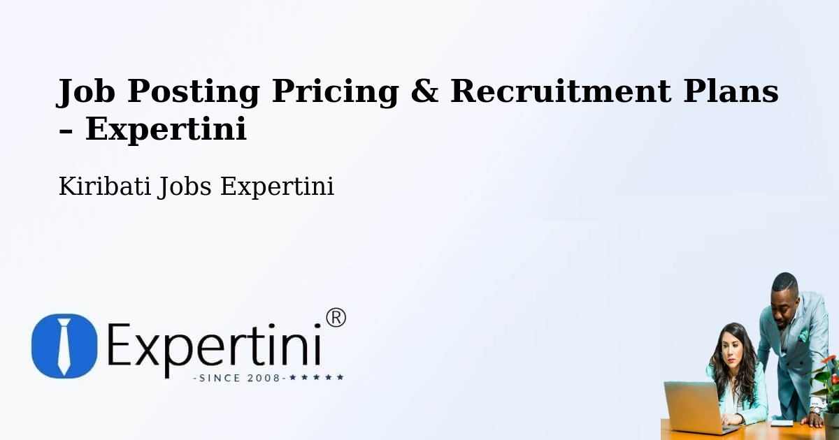 Job Posting Pricing & Recruitment Plans – Aranuka - Aranuka, Kiribati Jobs Expertini